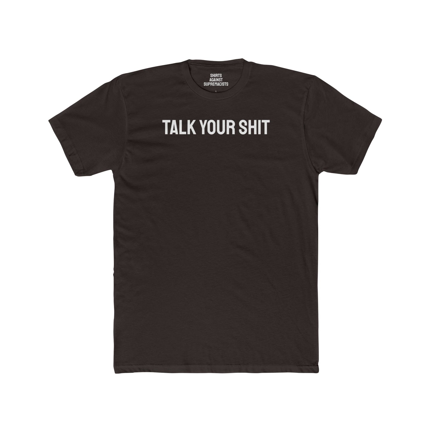 Talk Your Shit - Unisex Cotton Crew Tee