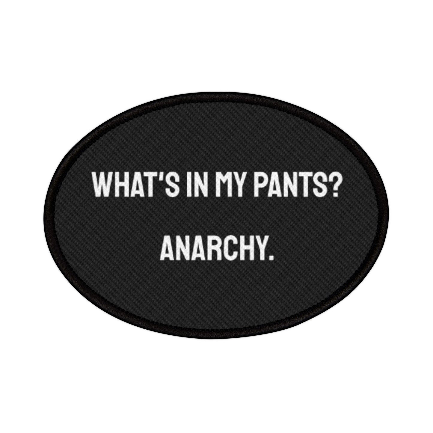 What's In My Pants? Anarchy. - Iron-On Patch