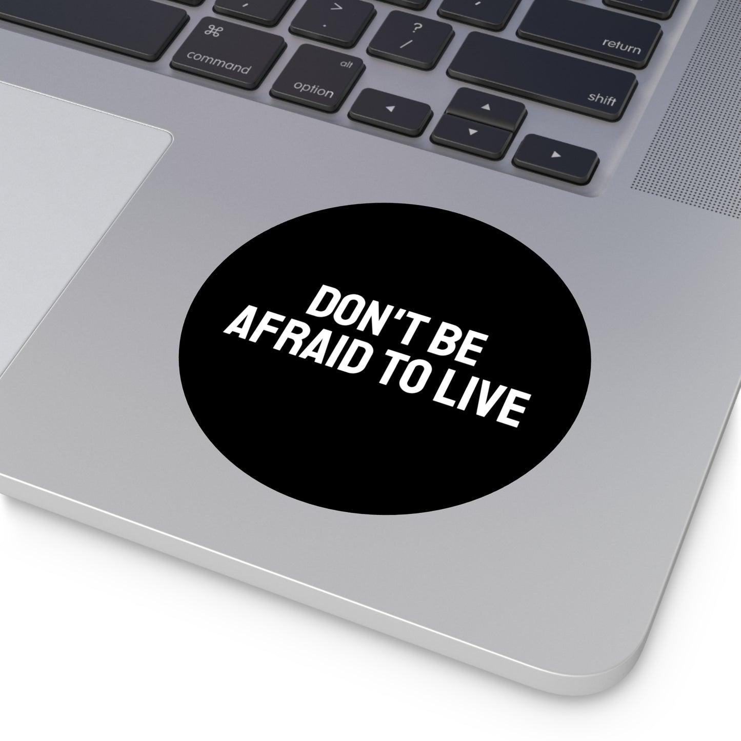 Don't Be Afraid To Live - Round Vinyl Stickers