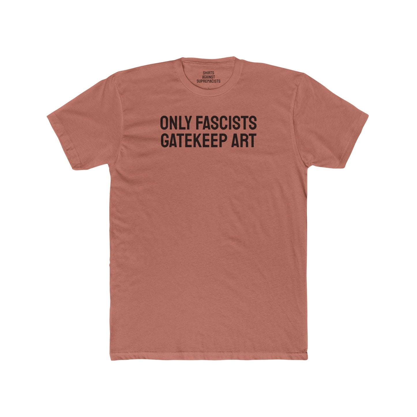 Only Fascists Gatekeep Art - Unisex Cotton Crew Tee