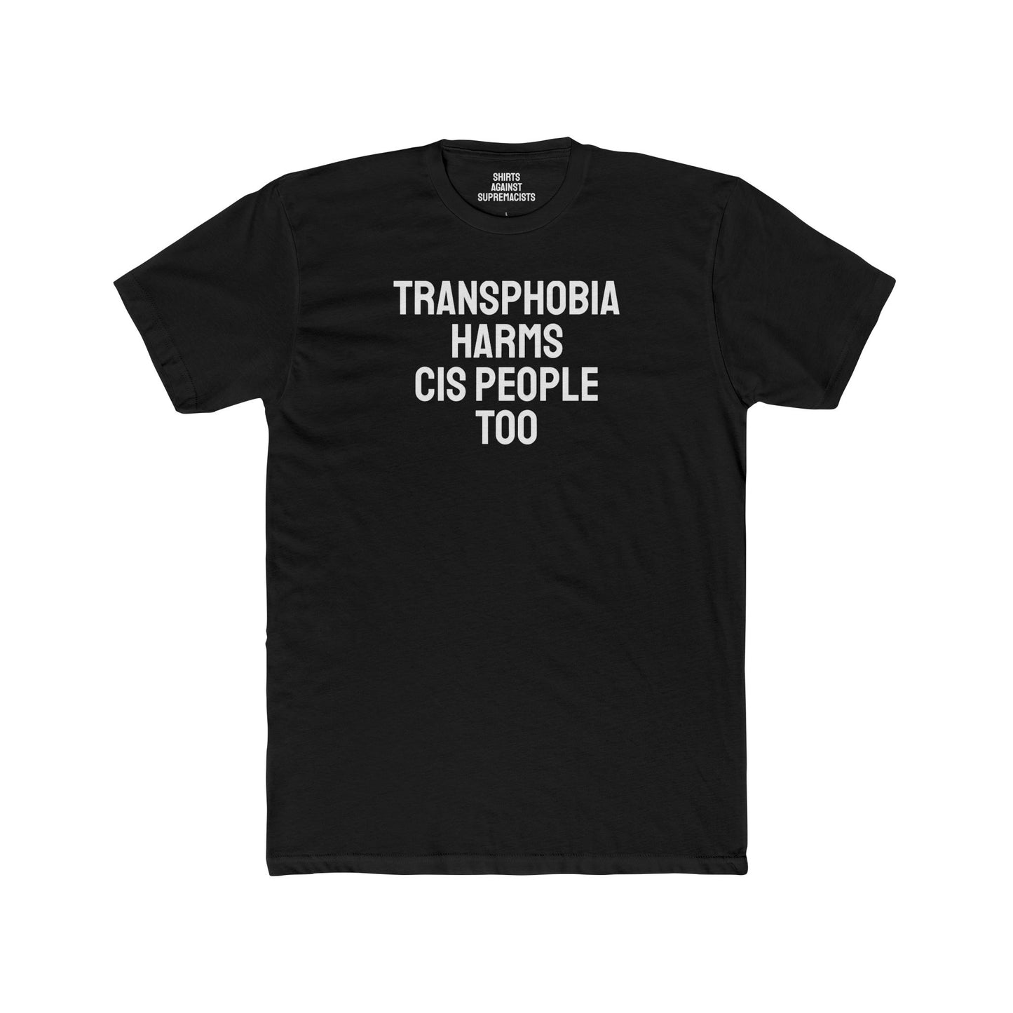 Transphobia Harms Cis People Too - Unisex Cotton Crew Tee
