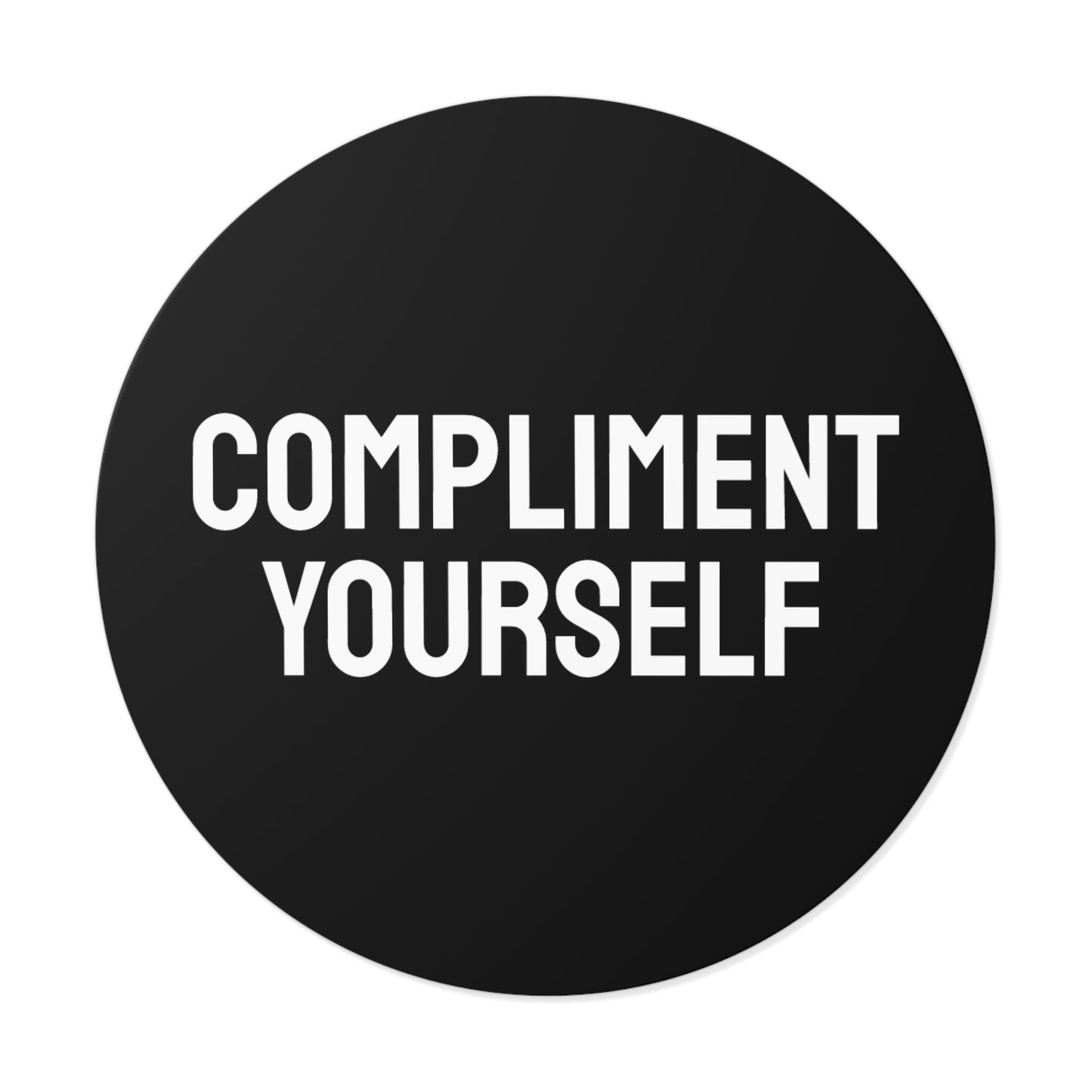 Compliment Yourself - Round Vinyl Stickers