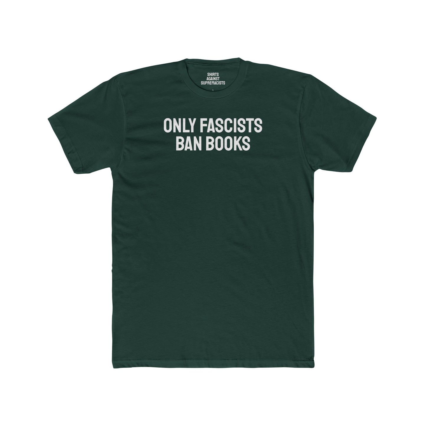 Only Fascists Ban Books - Unisex Cotton Crew Tee