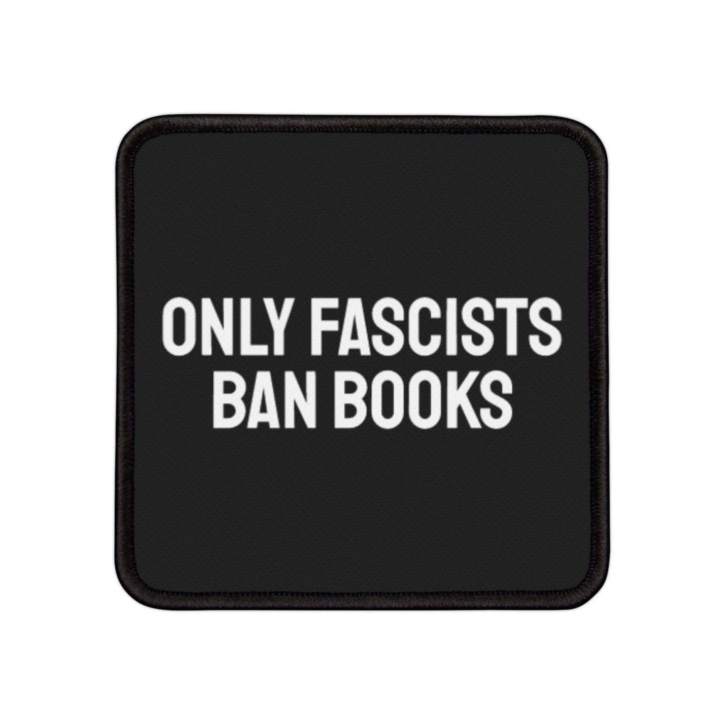 Only Fascists Ban Books - Iron-On Patch