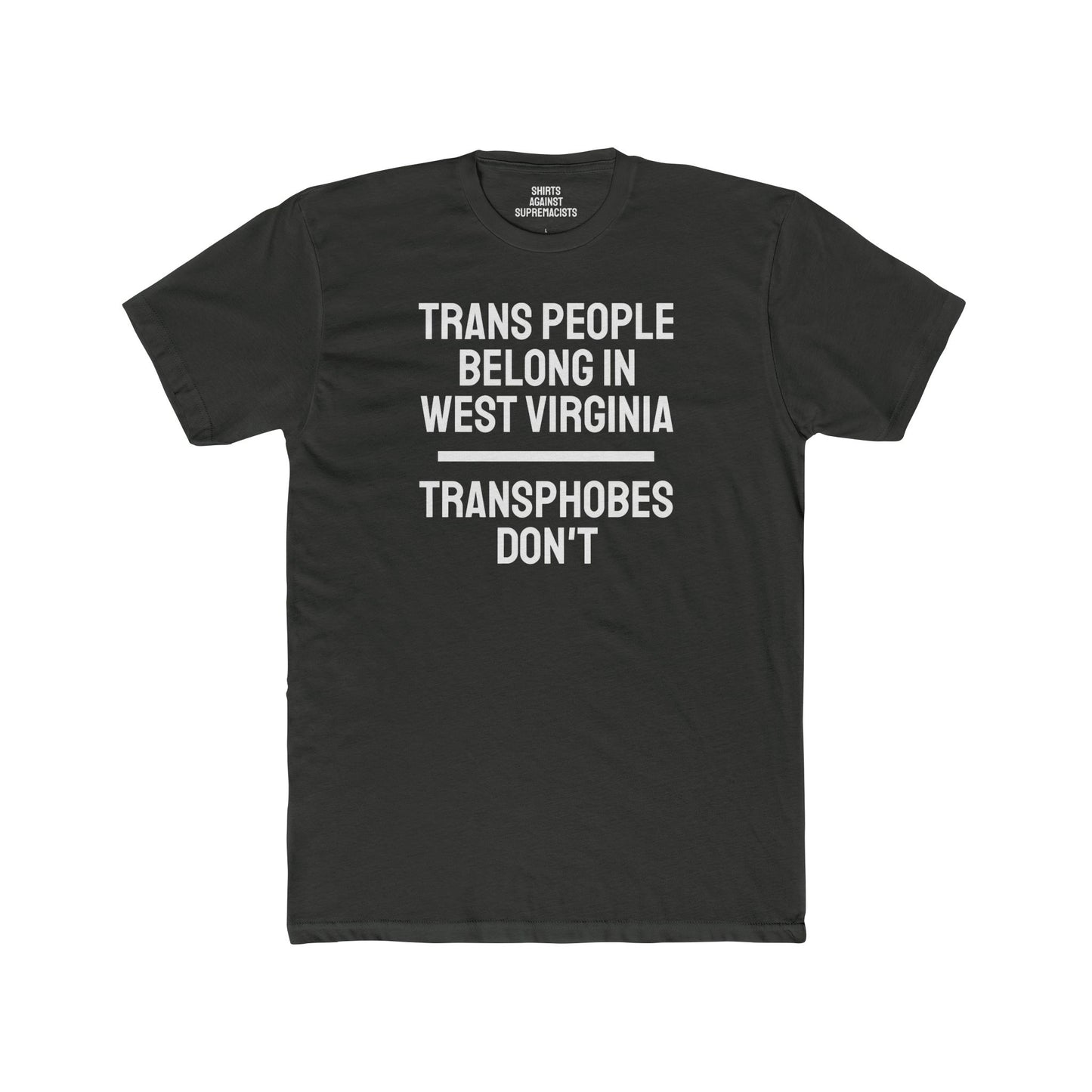 Trans People Belong In West Virginia Transphobes Don't - Unisex Cotton Crew Tee