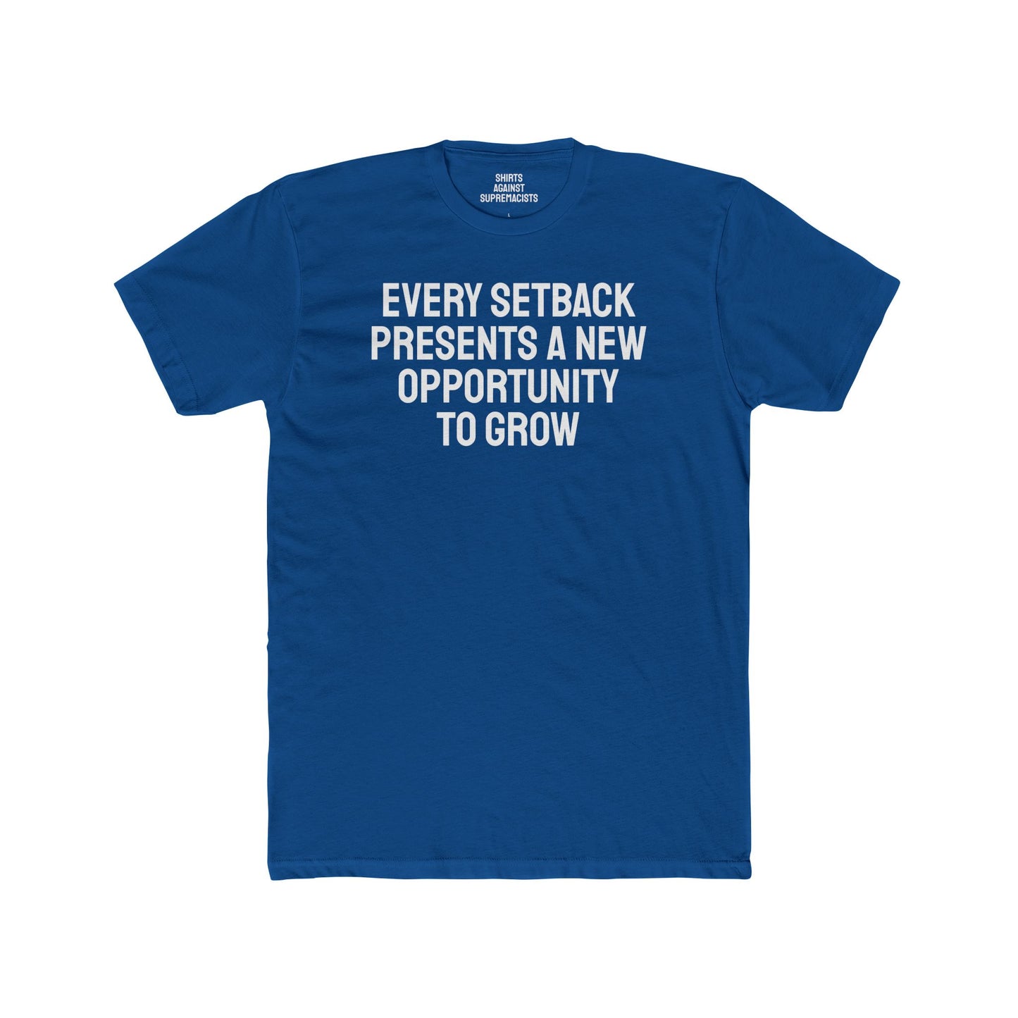 Every Setback Presents An Opportunity To Grow - Unisex Cotton Crew Tee