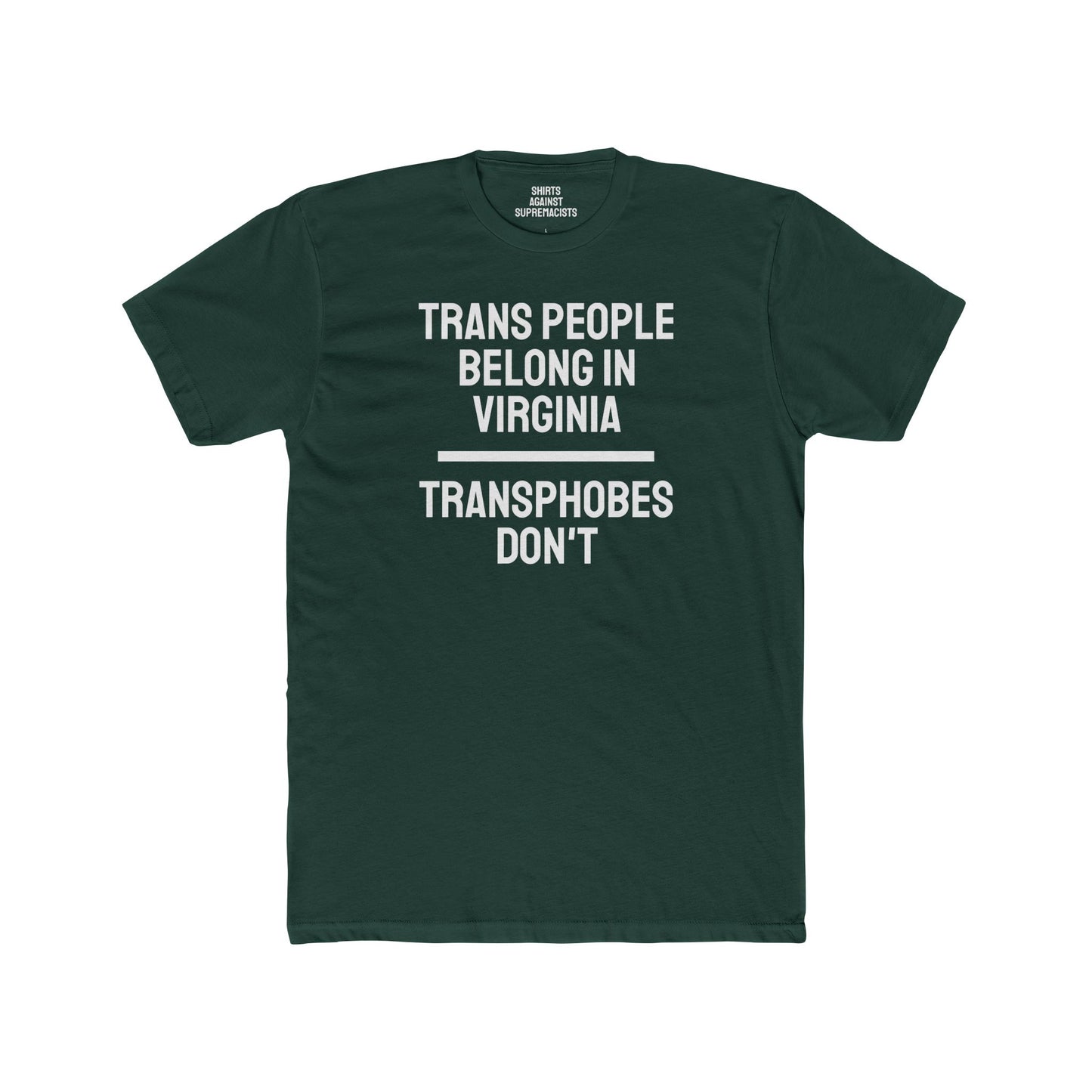 Trans People Belong In Virginia Transphobes Don't - Unisex Cotton Crew Tee