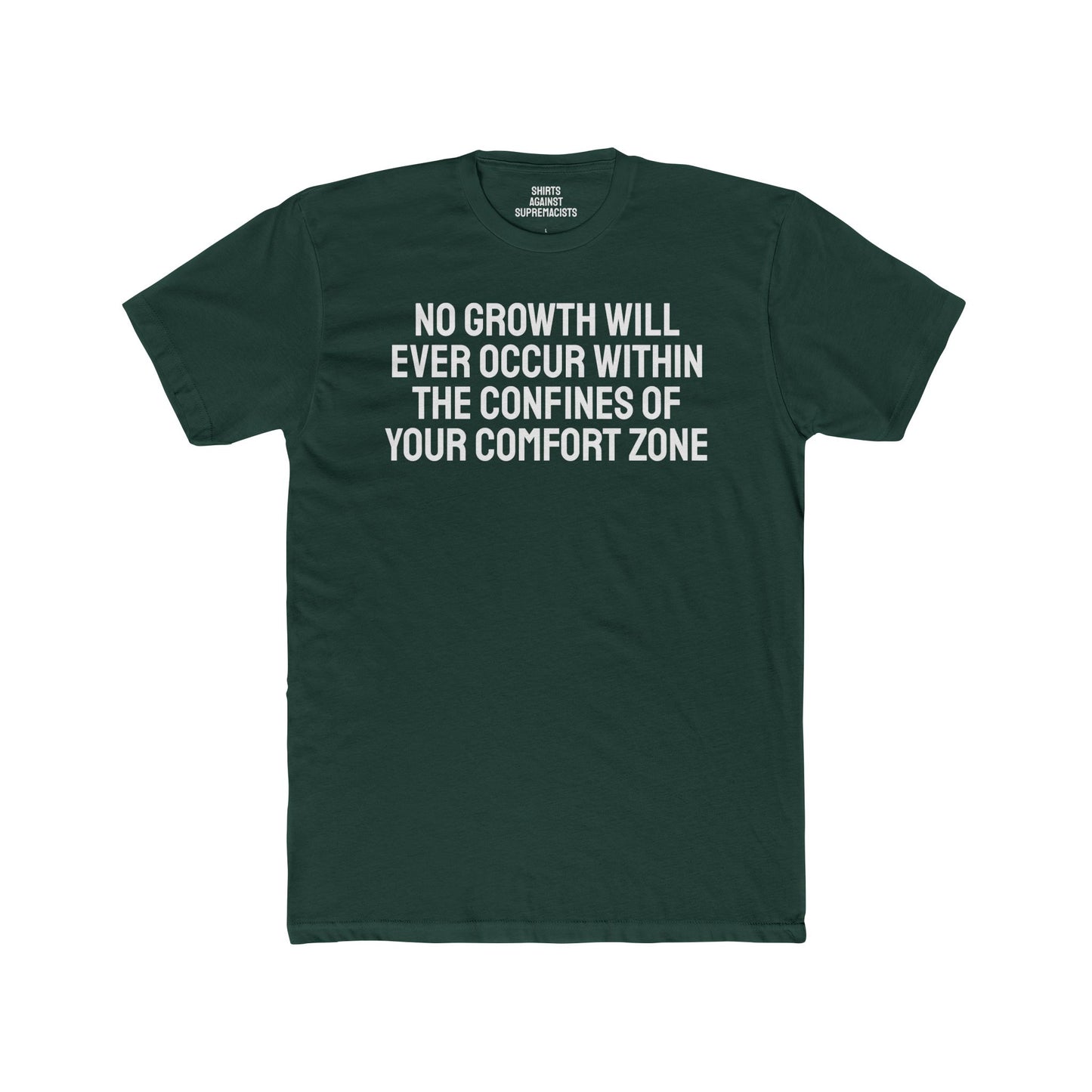 No Growth Will Ever Occur Within The Confines Of Your Comfort Zone - Unisex Cotton Crew Tee