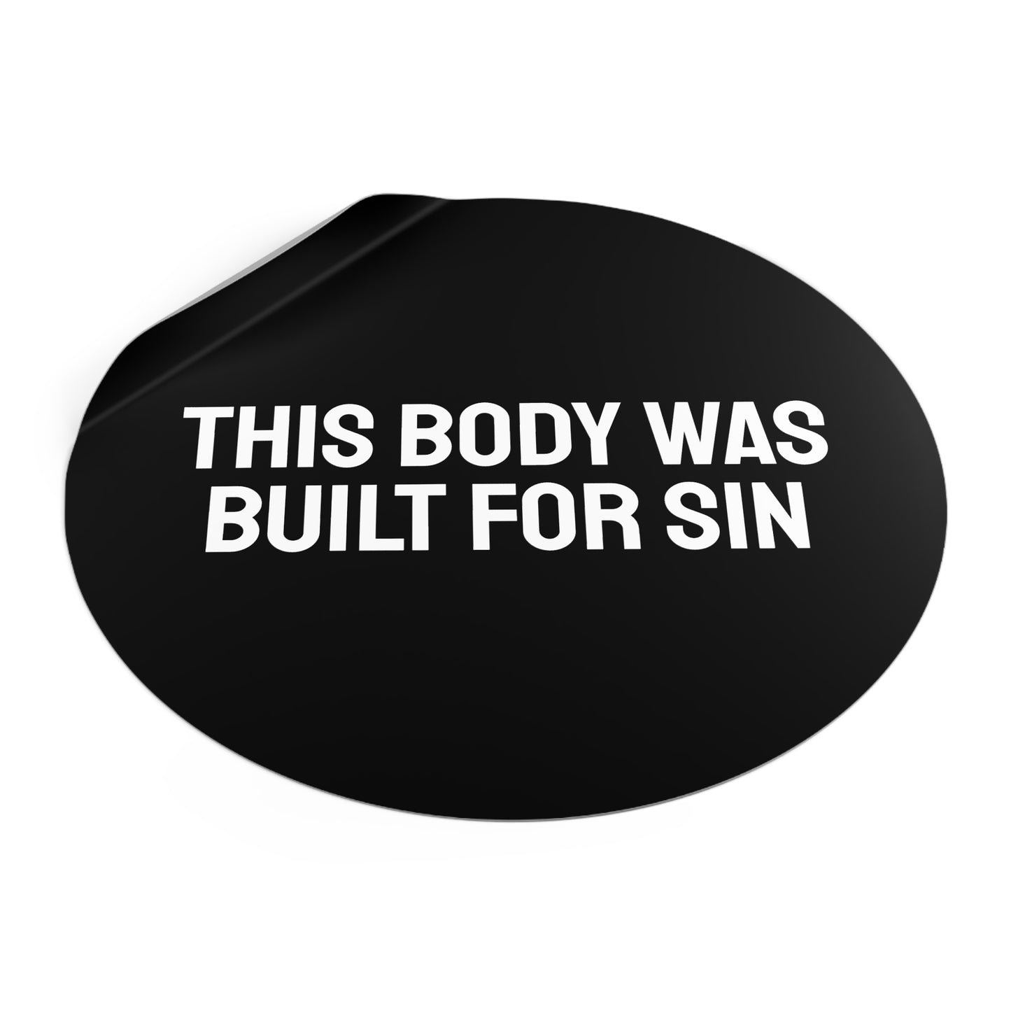 This Body Was Built For Sin - Round Vinyl Stickers