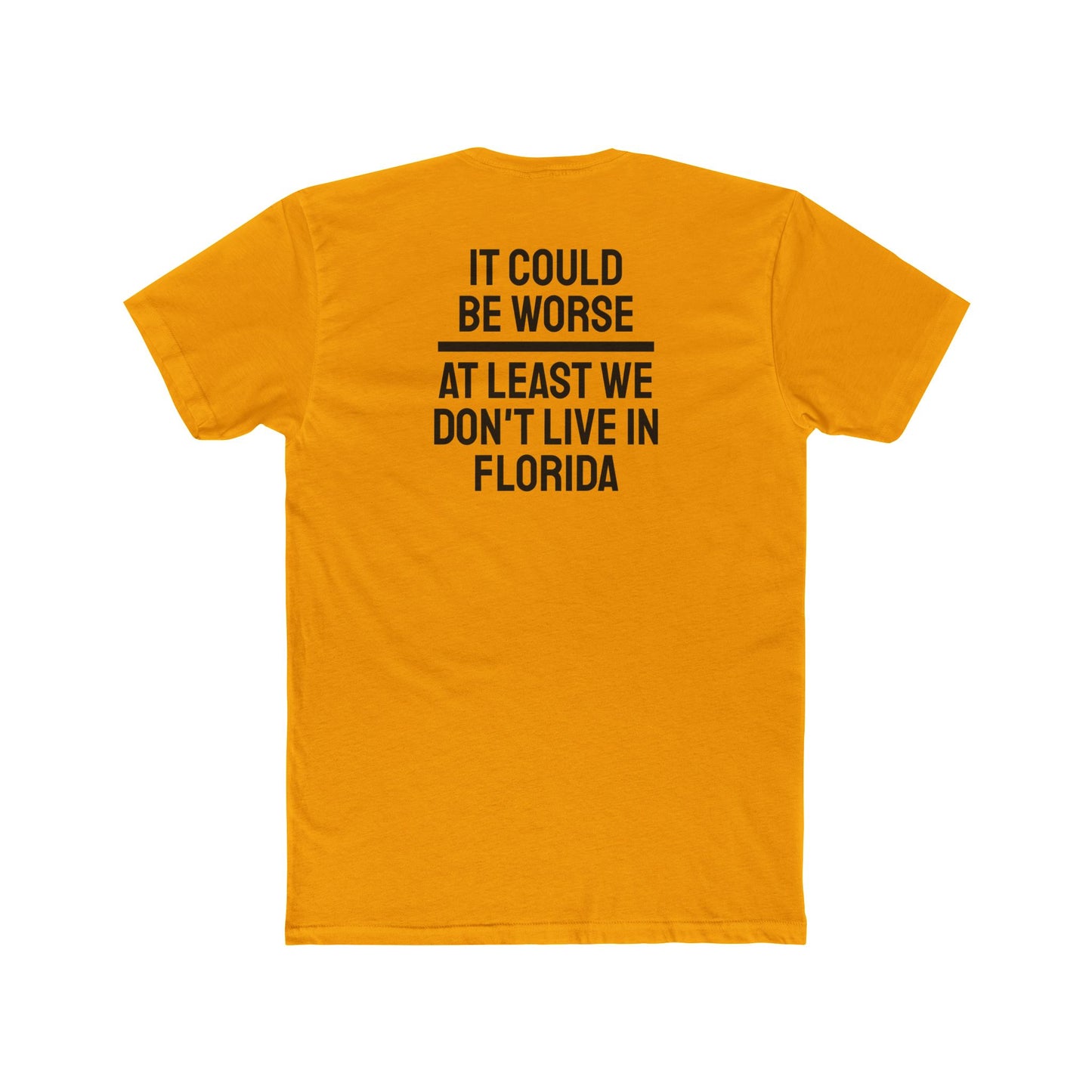 It Could Be Worse At Least We Don't Live In Florida - Unisex Cotton Crew Tee