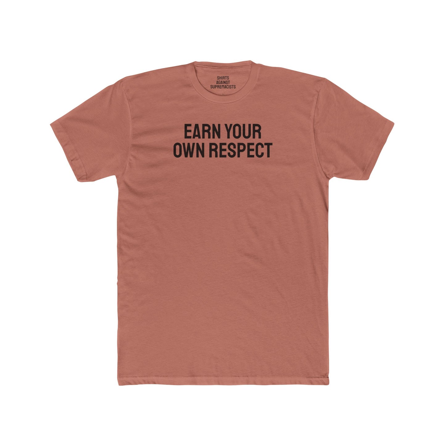 Earn Your Own Respect - Unisex Cotton Crew Tee