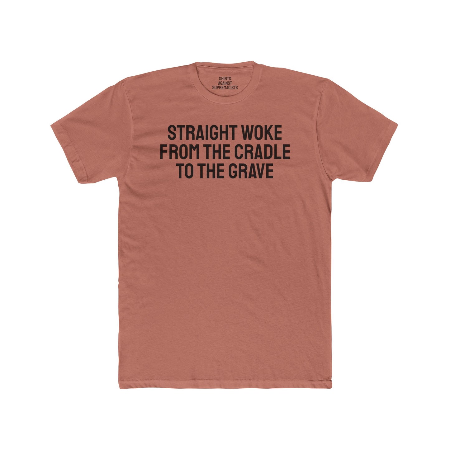 Straight Woke From The Cradle To The Grave - Unisex Cotton Crew Tee