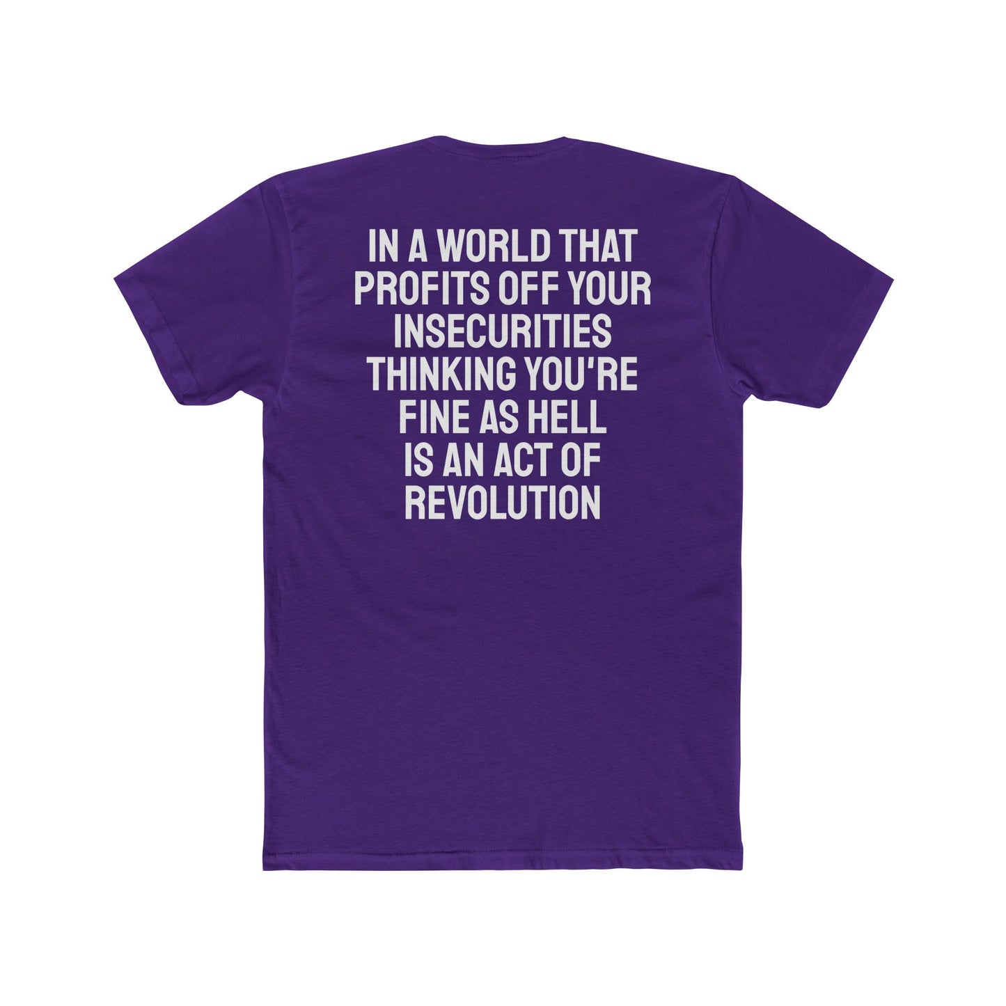 In A World That Profits Off Your Insecurities Thinking You're Fine As Hell Is An Act Of Revolution - Unisex Cotton Crew Tee