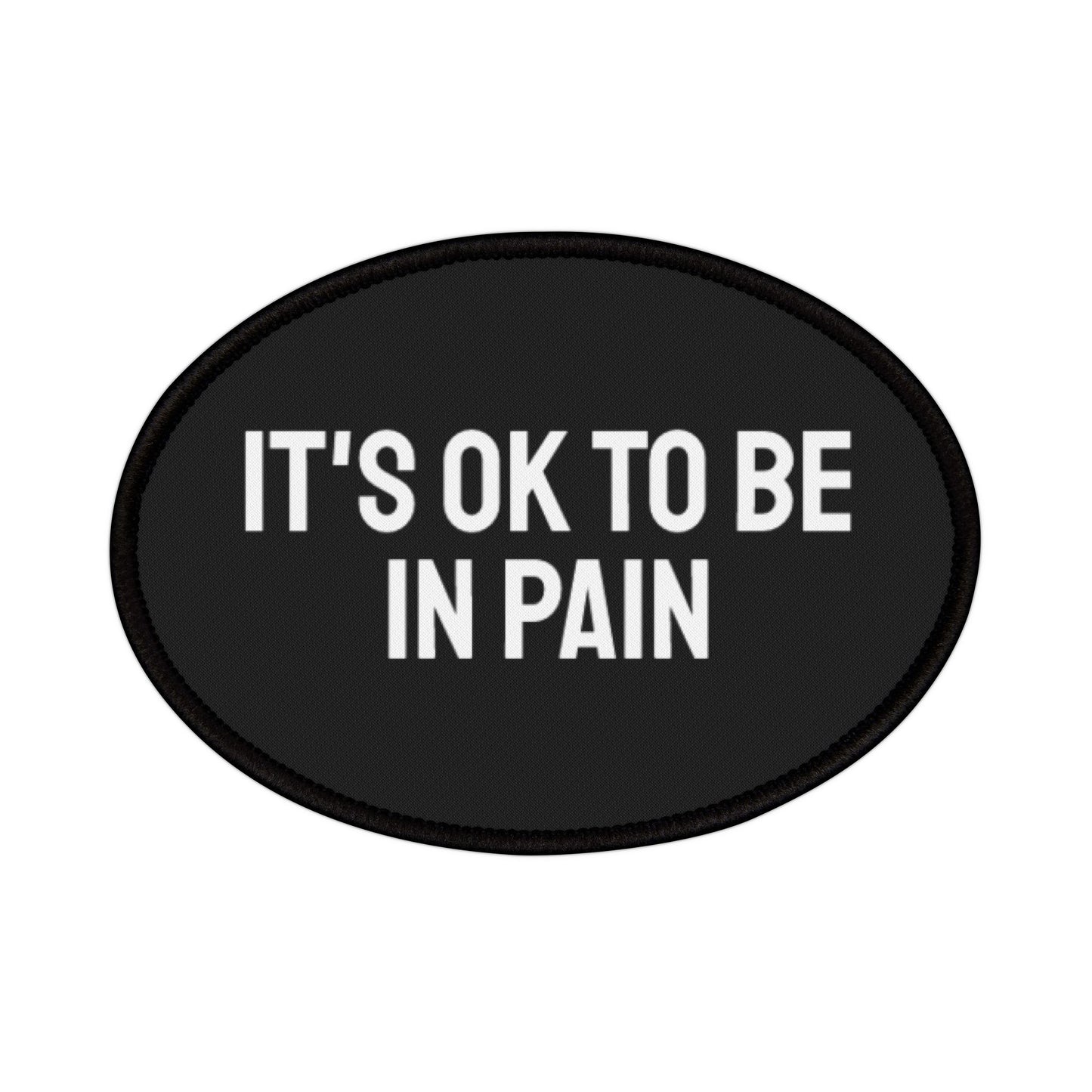 It's Ok To Be In Pain - Iron-On Patch