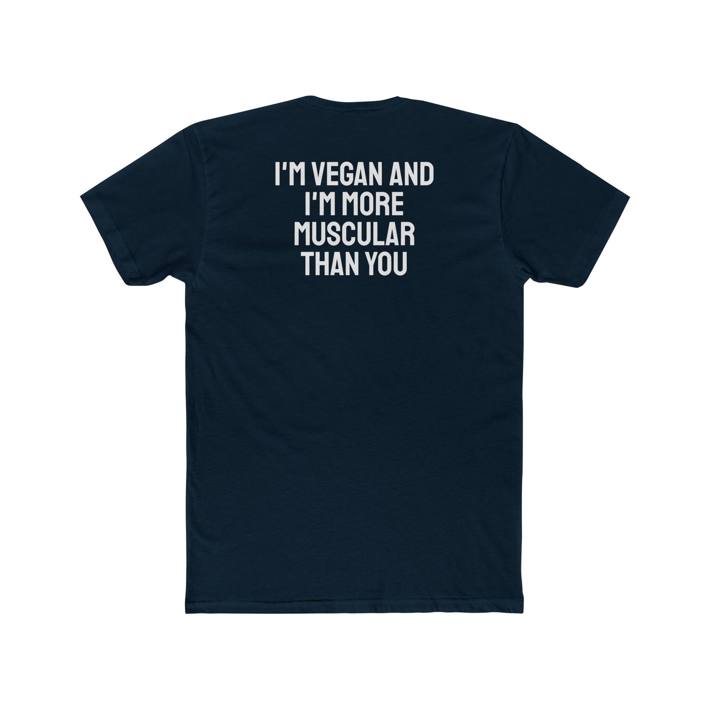 I'm Vegan And I'm More Muscular Than You - Unisex Cotton Crew Tee