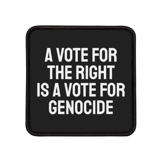 A Vote For The Right Is A Vote For Genocide - Iron-On Patch