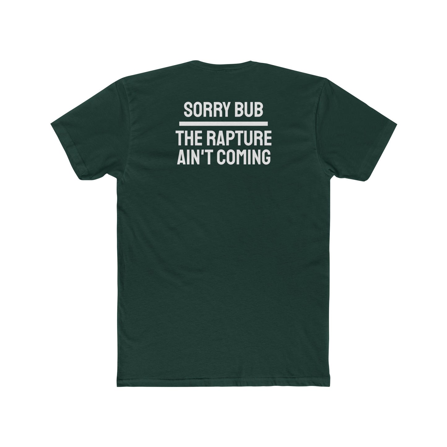 Sorry Bub The Rapture Ain't Coming - Unisex Cotton Crew Tee