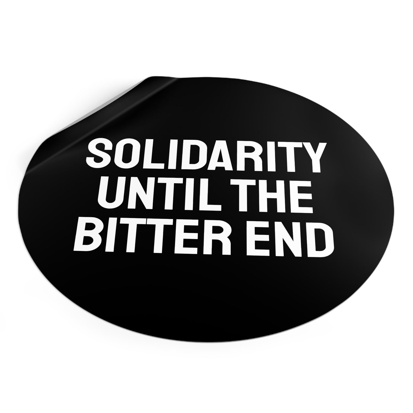 Solidarity Until The Bitter End - Round Vinyl Stickers