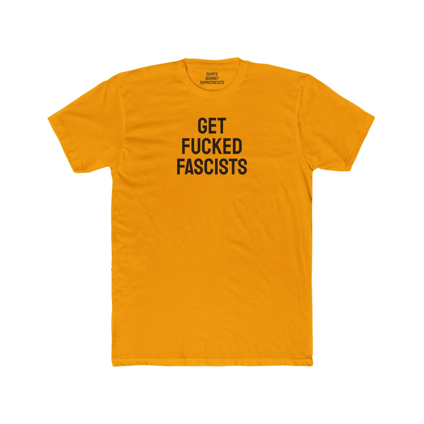 Get Fucked Fascists - Unisex Cotton Crew Tee