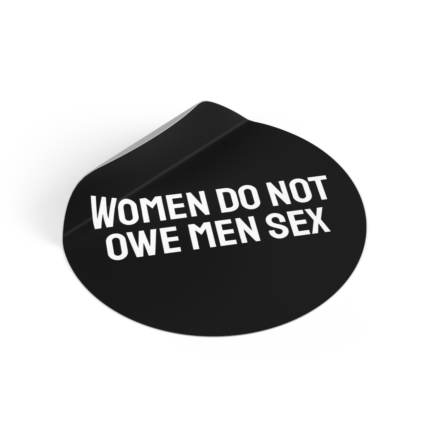 Women Do Not Owe Men Sex - Round Vinyl Stickers