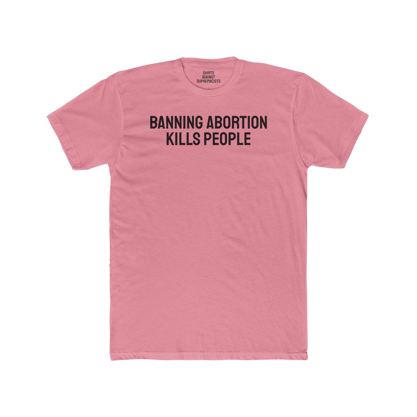 Banning Abortion Kills People - Unisex Cotton Crew Tee