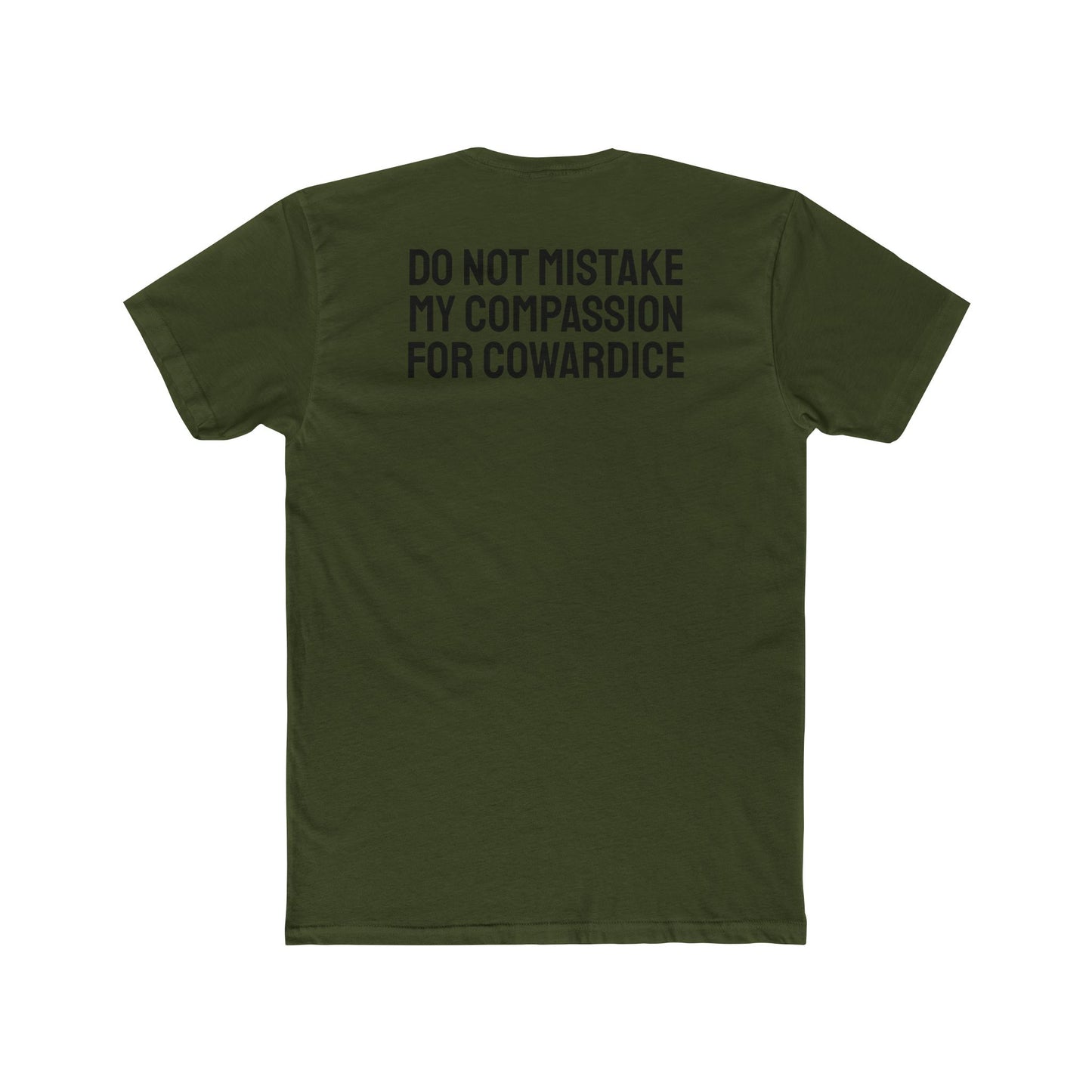 Do Not Mistake My Compassion For Cowardice - Unisex Cotton Crew Tee