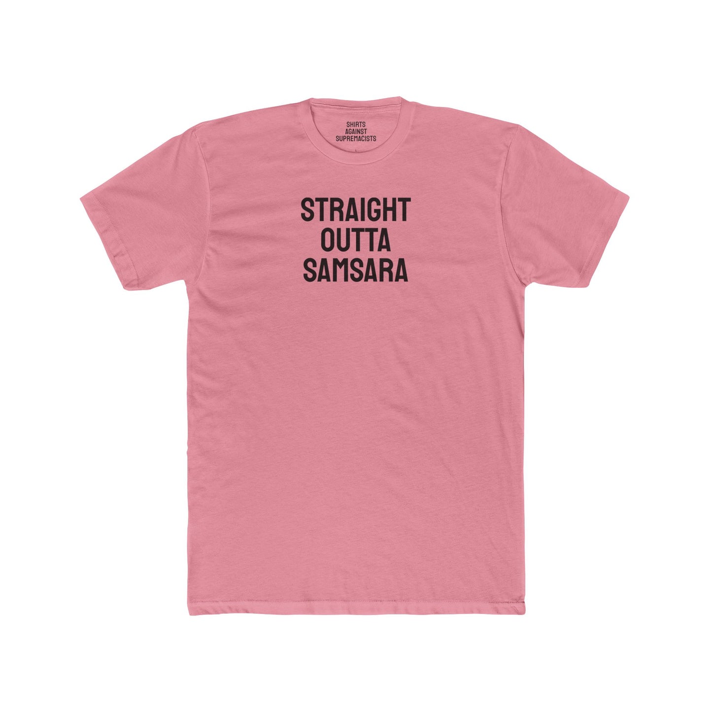 Straight Outta Samsara - Unisex Cotton Crew Tee