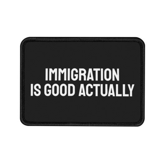 Immigration Is Good Actually - Iron-On Patch