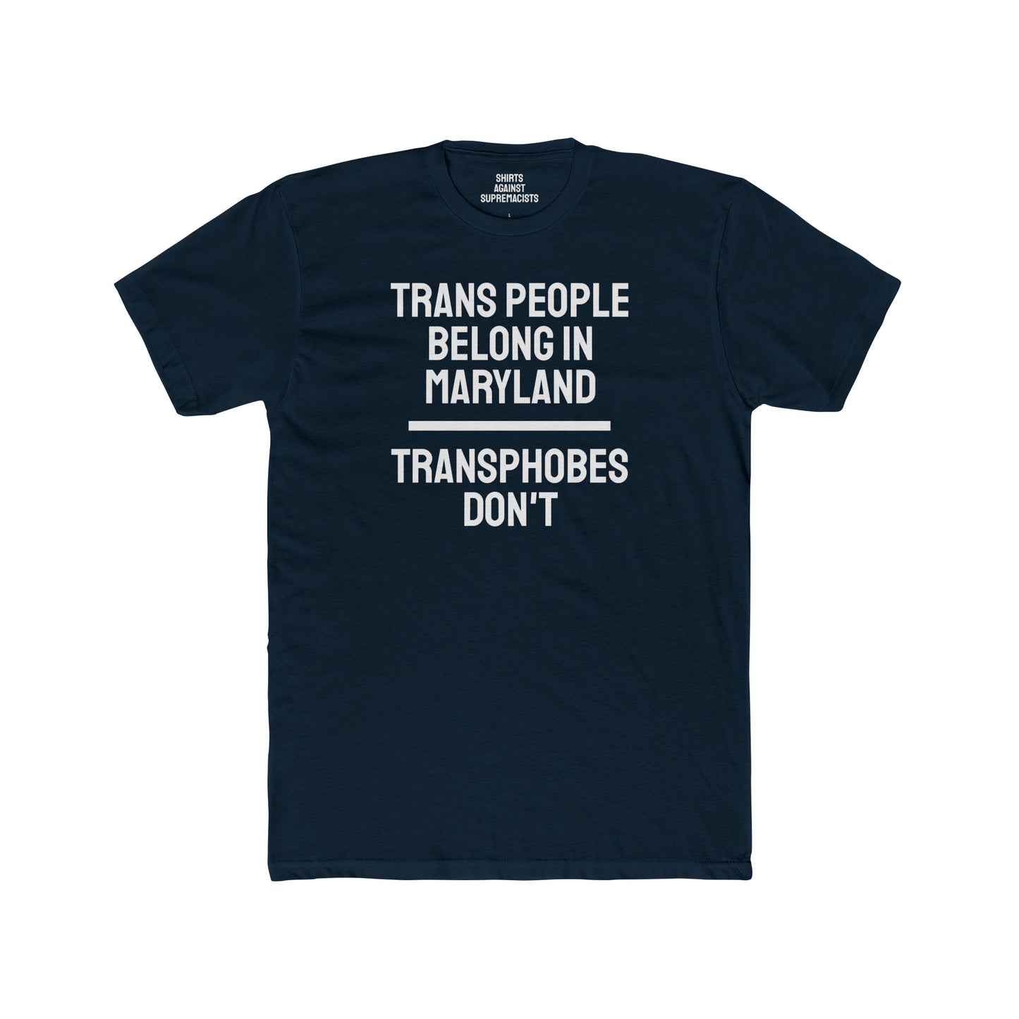 Trans People Belong In Maryland Transphobes Don't - Unisex Cotton Crew Tee