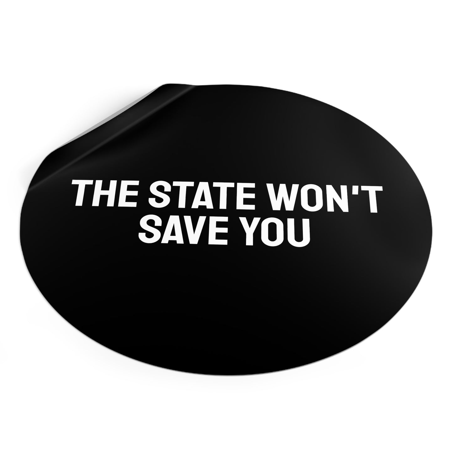 The State Won't Save You - Round Vinyl Stickers