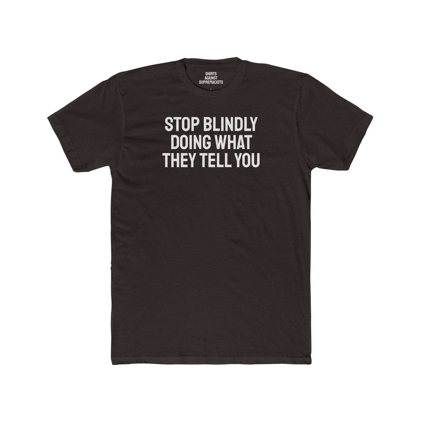 Stop Doing What They Tell You - Unisex Cotton Crew Tee