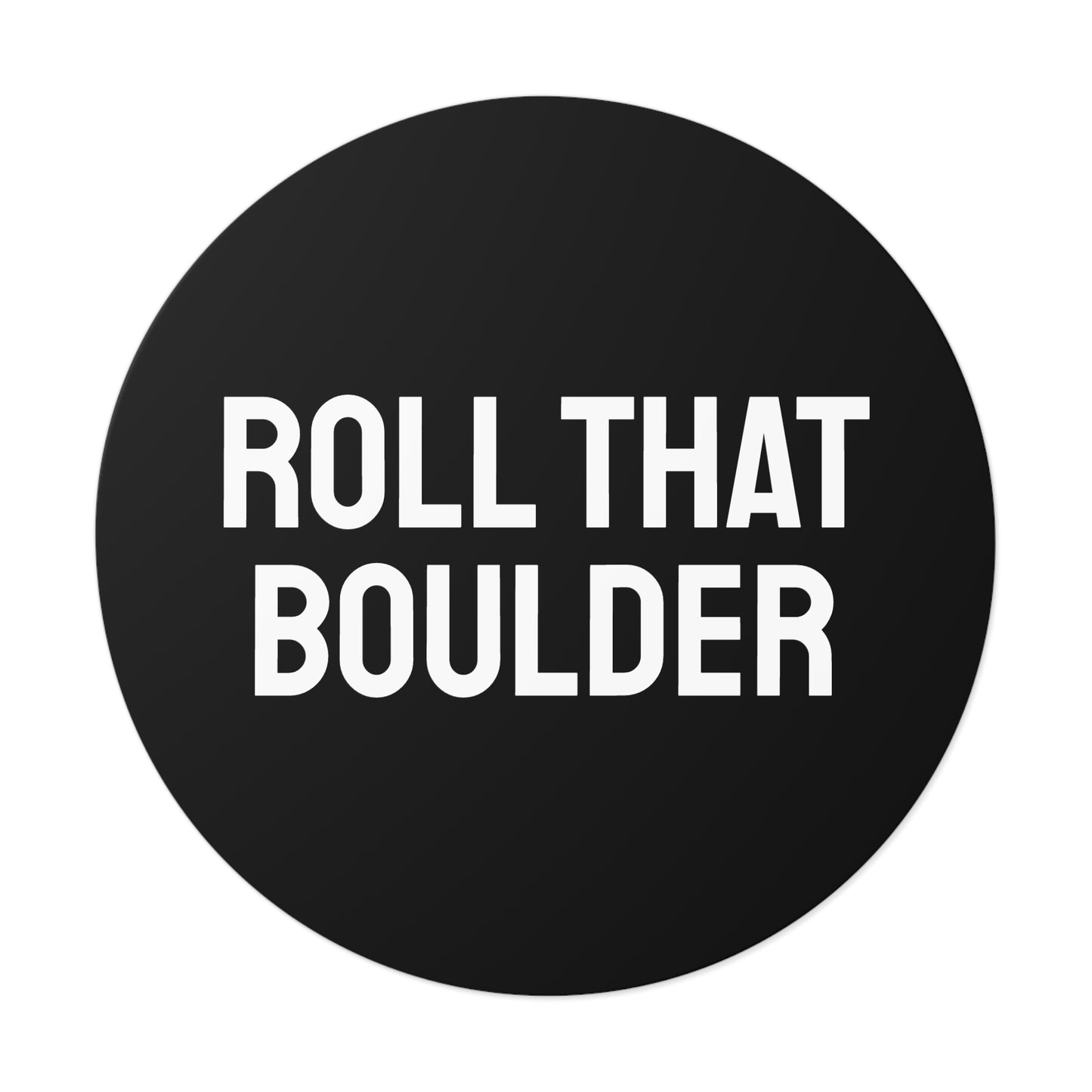 Roll That Boulder - Round Vinyl Stickers
