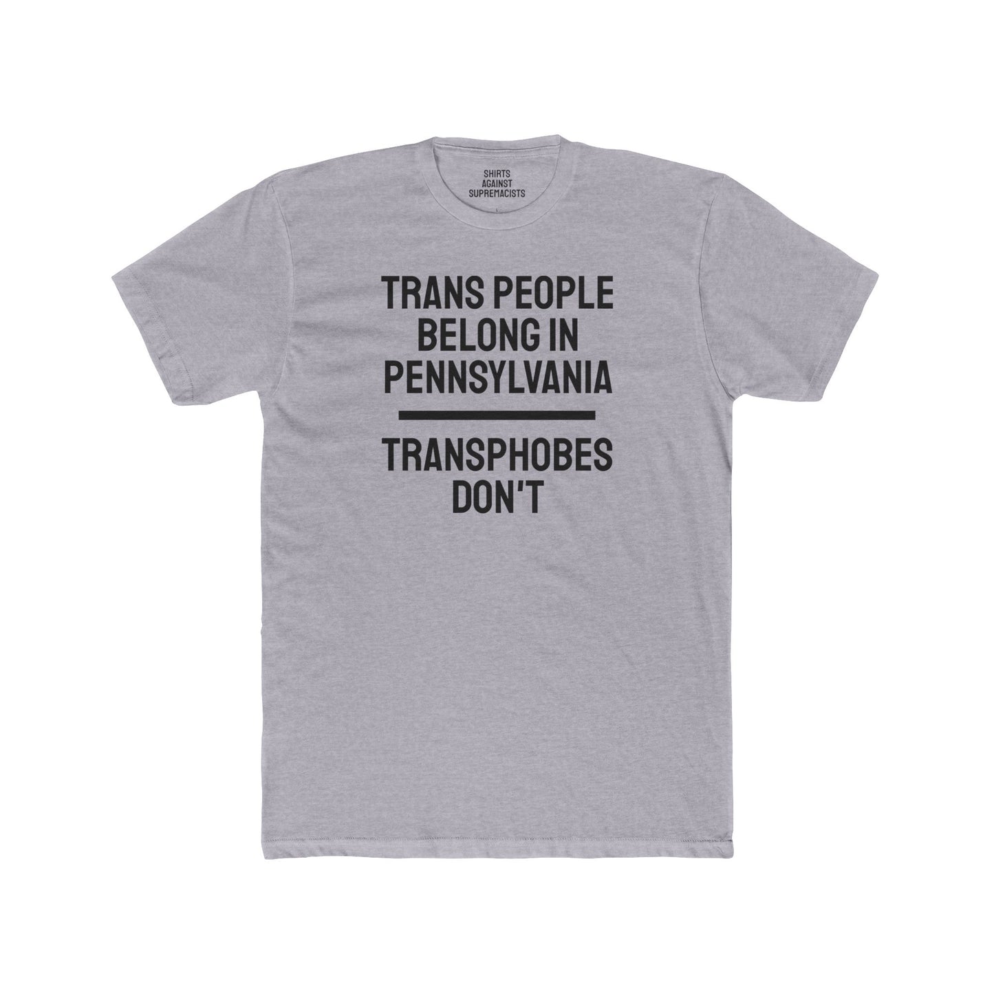 Trans People Belong In Pennsylvania Transphobes Don't - Unisex Cotton Crew Tee