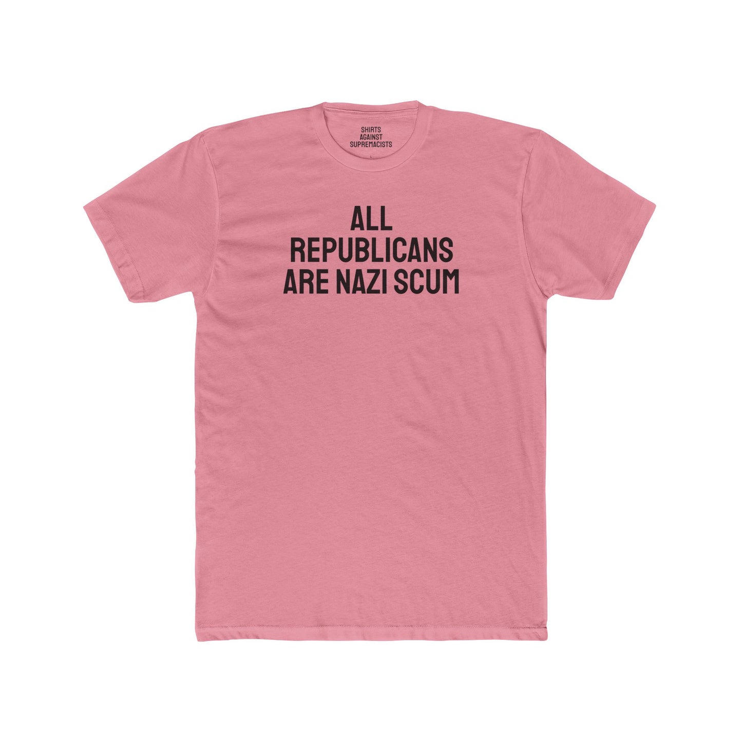 All Republicans Are Nazi Scum - Unisex Cotton Crew Tee