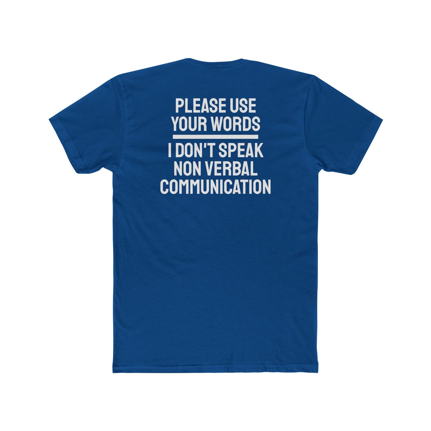 Please Use Your Words I Don't Speak Non Verbal Communication - Unisex Cotton Crew Tee