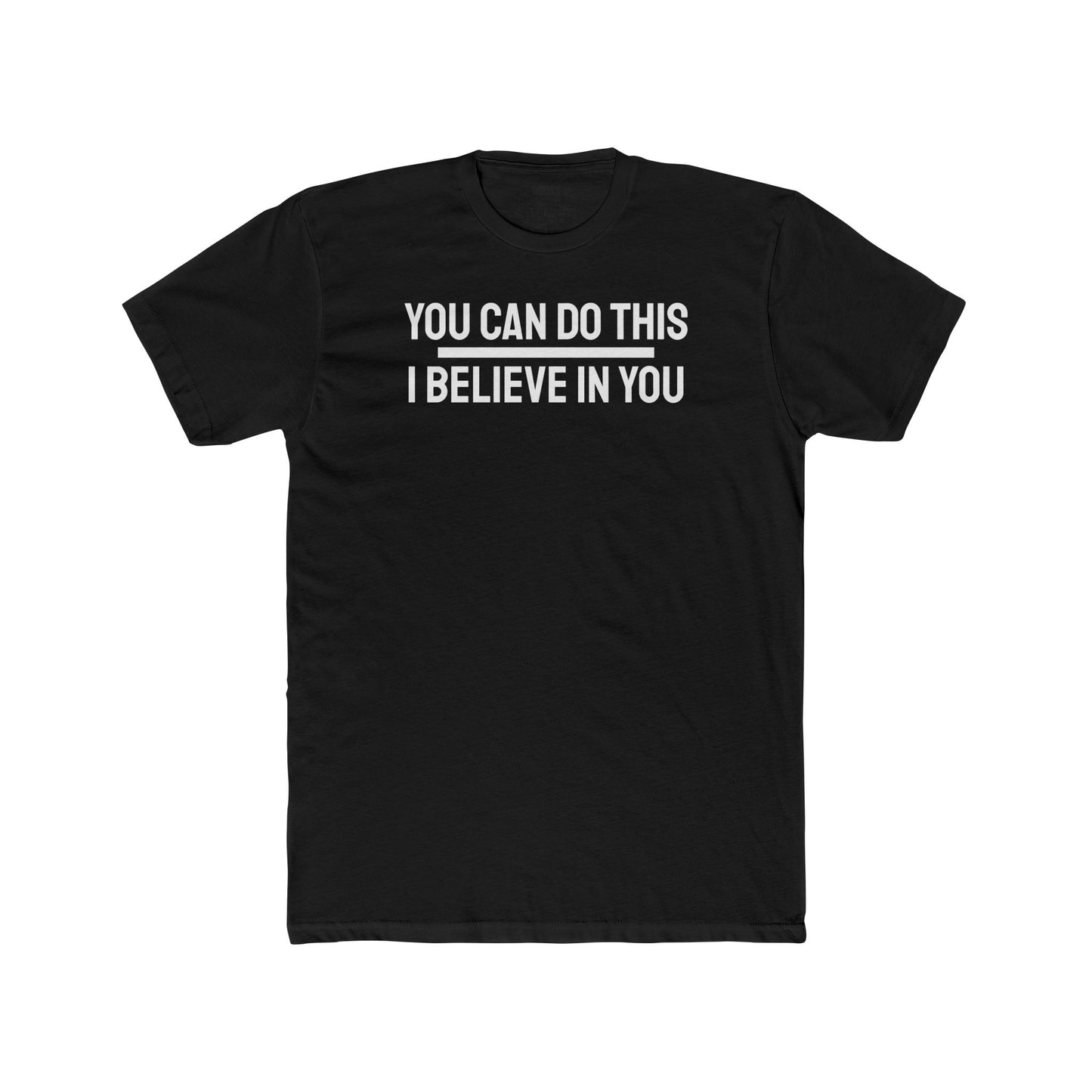 You Can Do This I Believe In You - Unisex Cotton Crew Tee