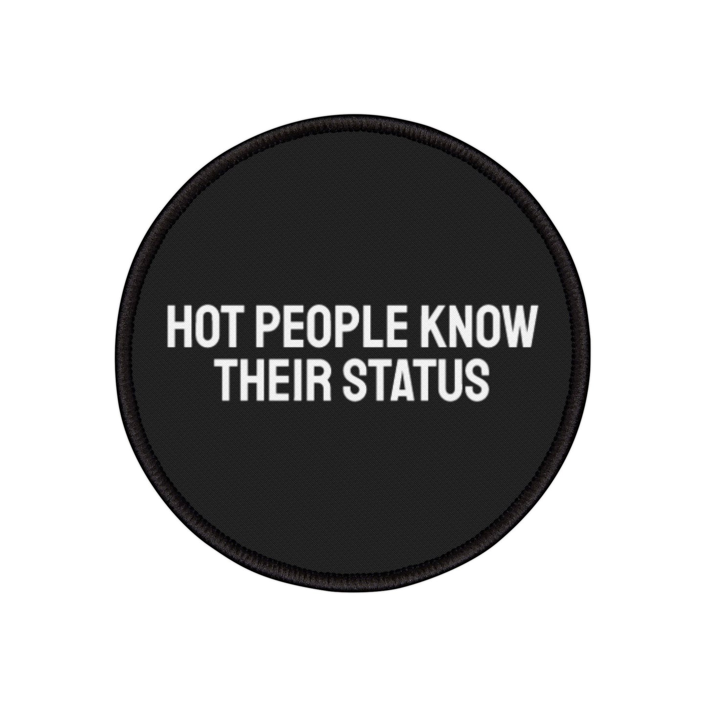 Hot People Know Their Status - Iron-On Patch