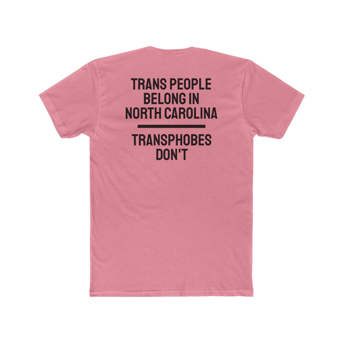 Trans People Belong In North Carolina Transphobes Don't - Unisex Cotton Crew Tee