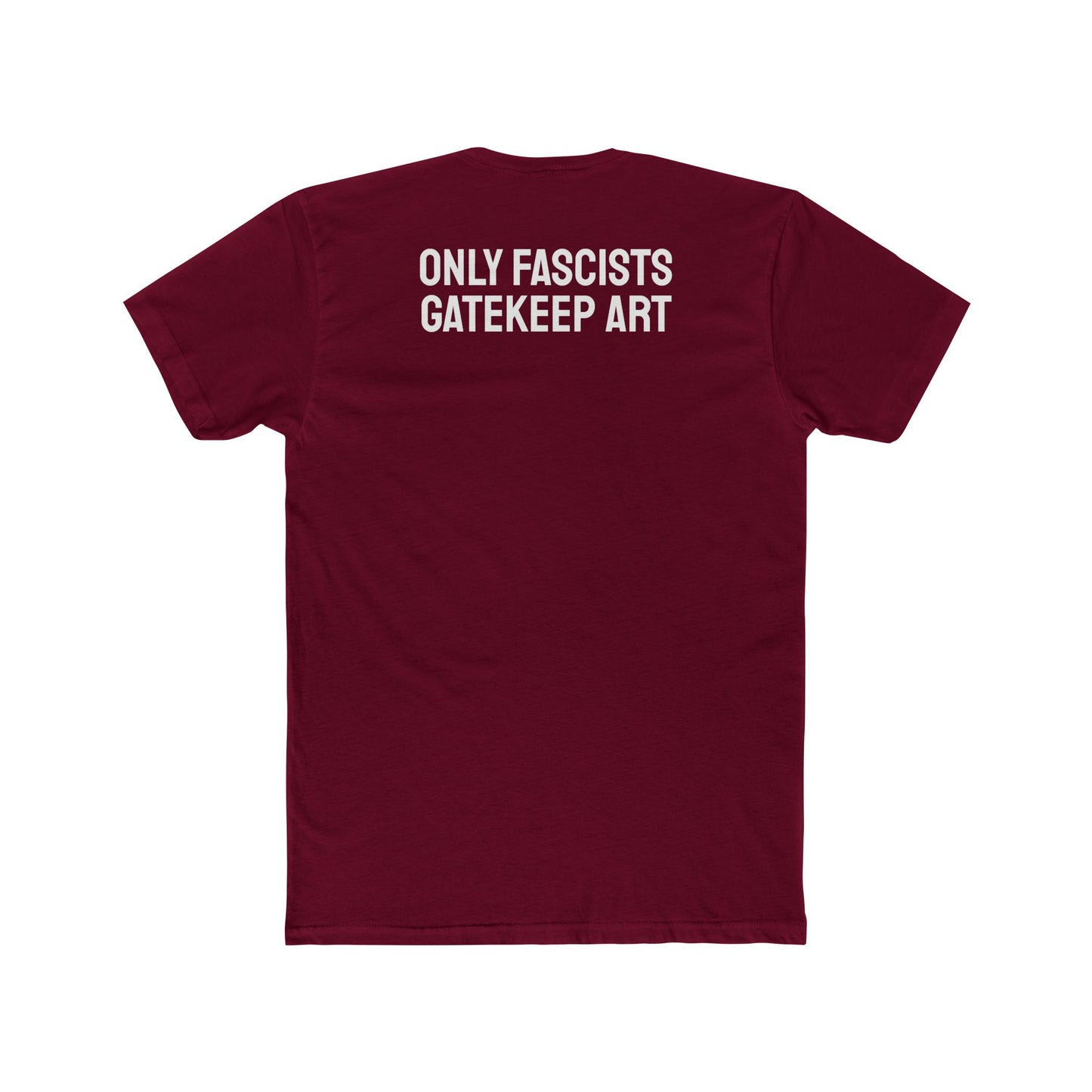 Only Fascists Gatekeep Art - Unisex Cotton Crew Tee