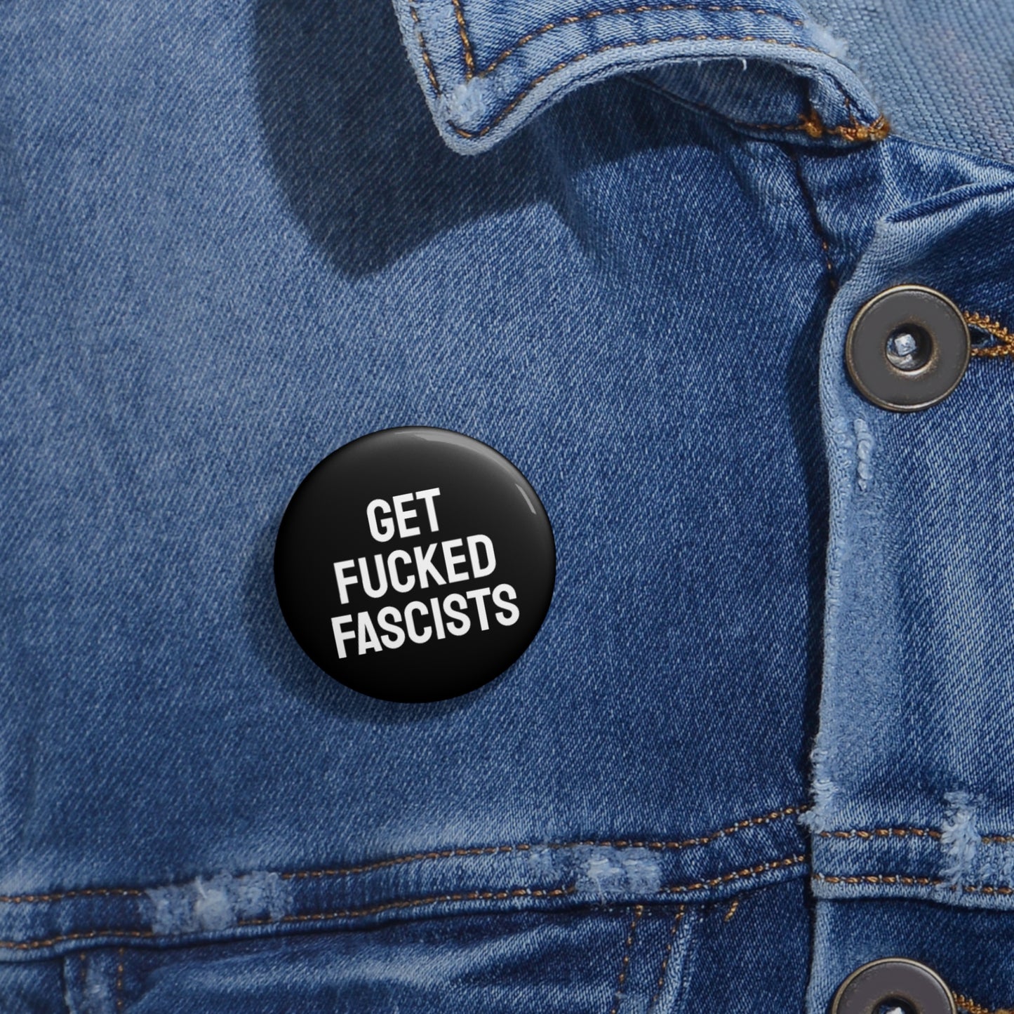 Get Fucked Fascists - Pin Buttons