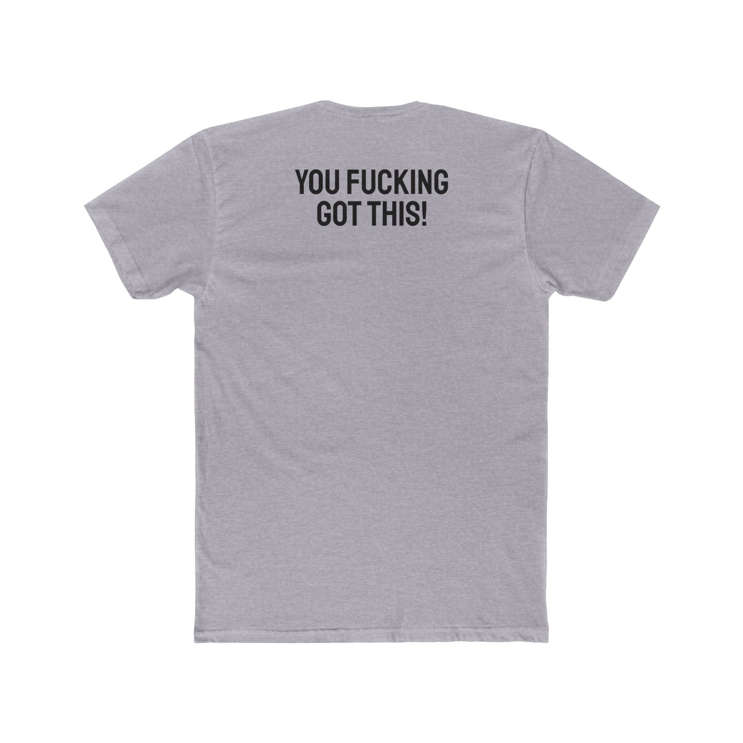 You Fucking Got This! - Unisex Cotton Crew Tee