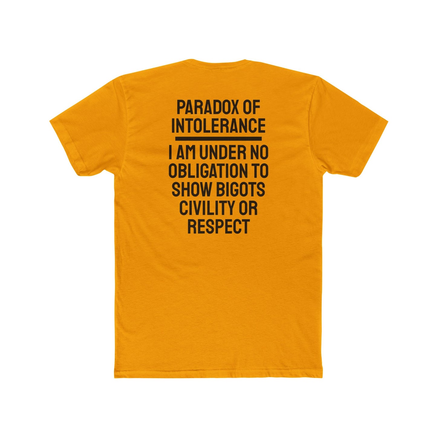 Paradox Of Intolerance I Am Under No Obligation To Show Bigots Civility Or Respect - Unisex Cotton Crew Tee