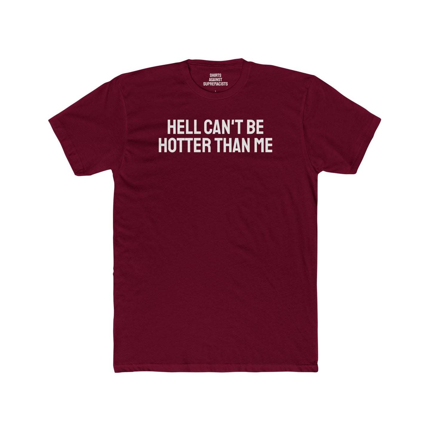 Hell Can't Be Hotter Than Me - Unisex Cotton Crew Tee