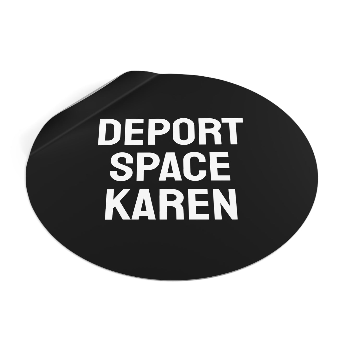 Deport Space Karen - Round Vinyl Stickers