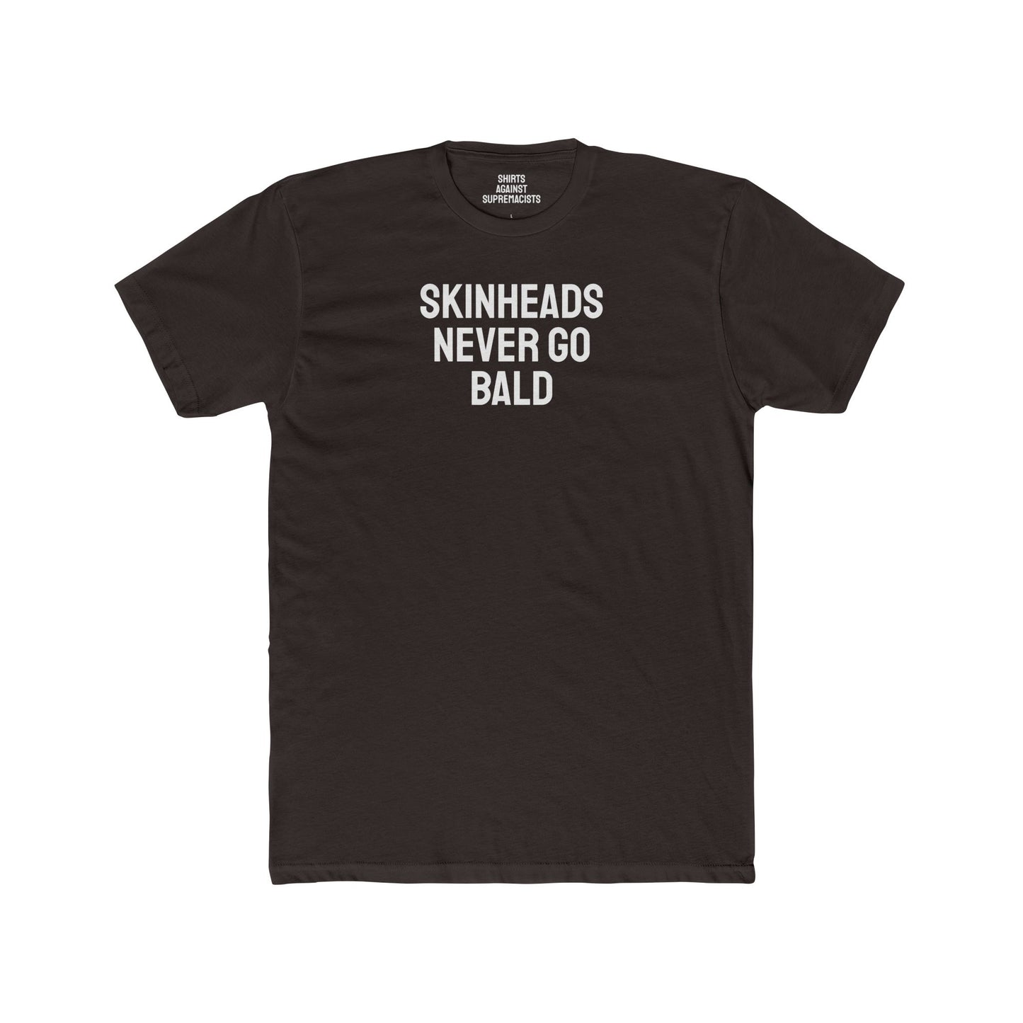 Skinheads Never Go Bald - Unisex Cotton Crew Tee