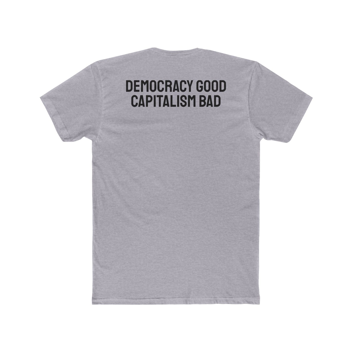 Democracy Good Capitalism Bad - Unisex Cotton Crew Tee