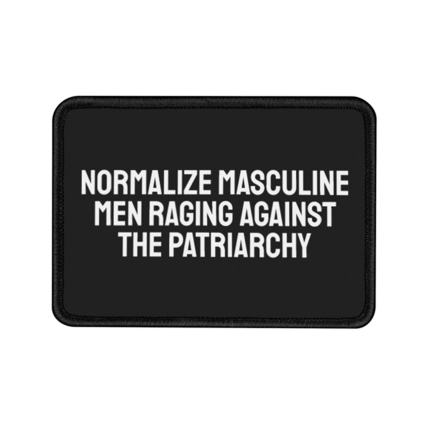 Normalize Masculine Men Raging Against The Patriarchy - Iron-On Patch