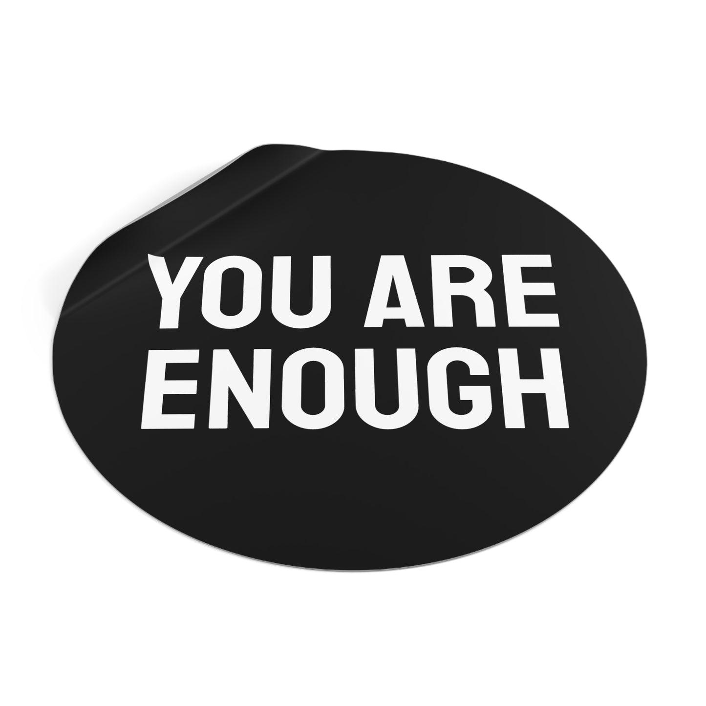 You Are Enough - Round Vinyl Stickers