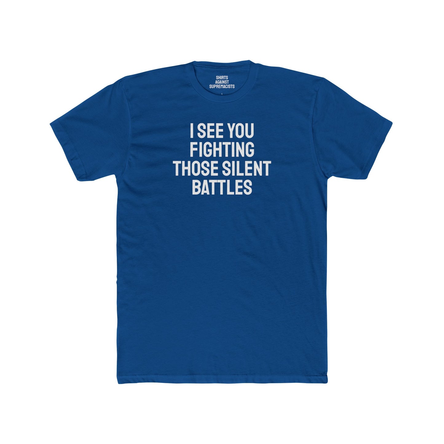 I See You Fighting Those Silent Battles - Unisex Cotton Crew Tee