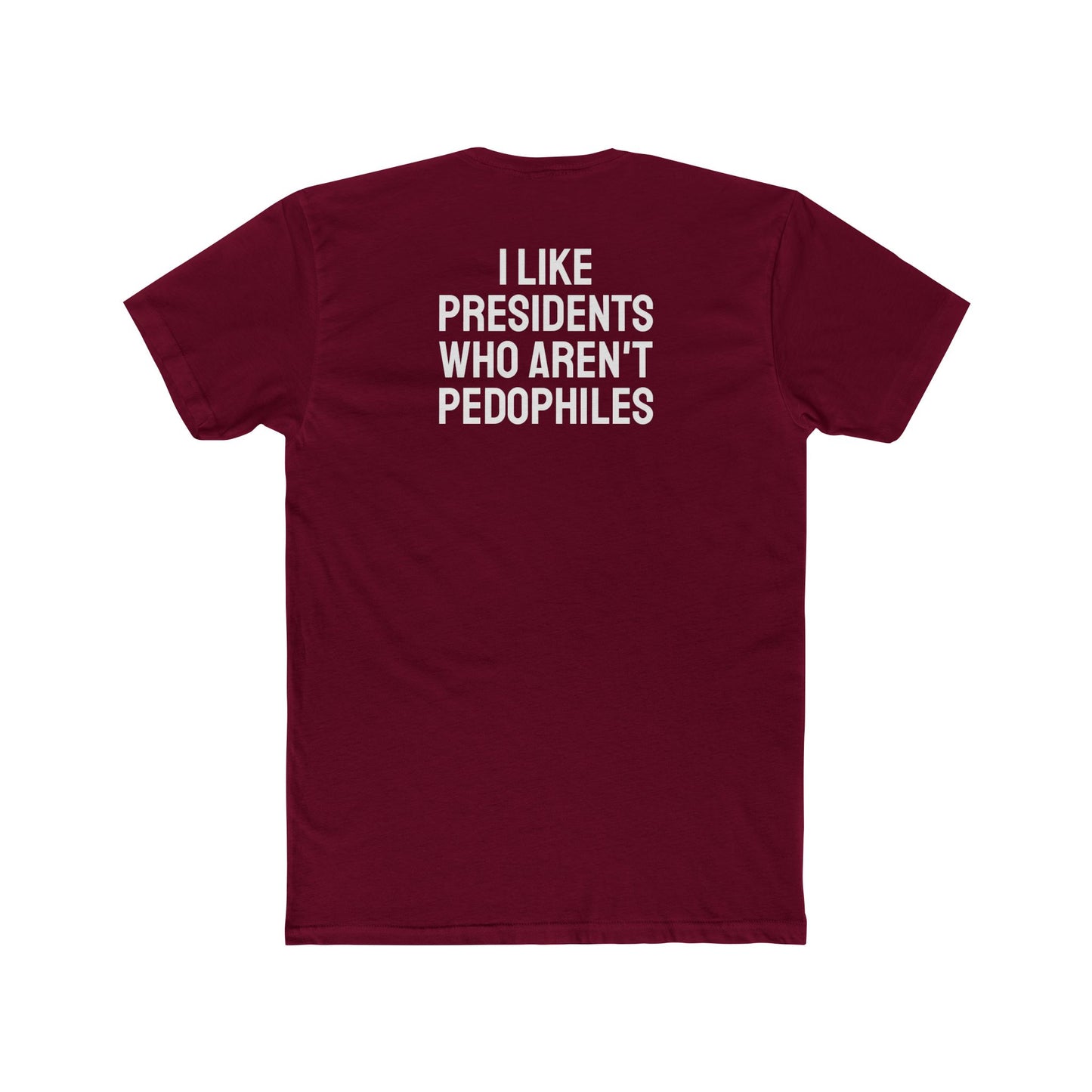 I Like Presidents Who Aren't Pedophiles - Unisex Cotton Crew Tee